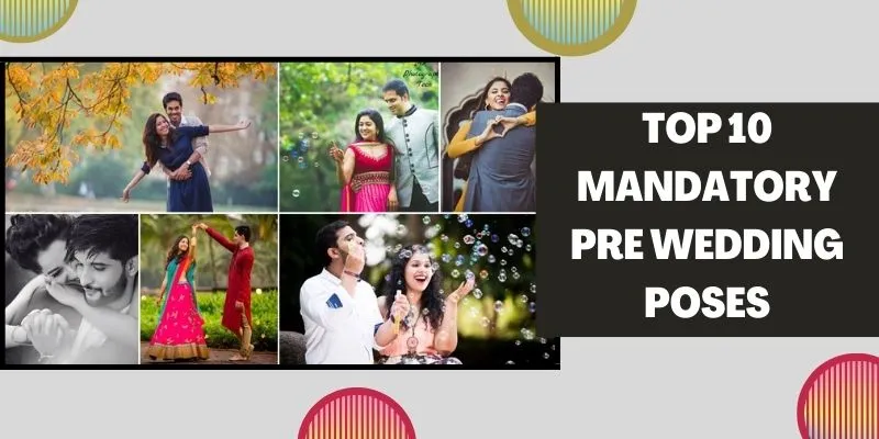 Top 10 Mandatory Pre Wedding Poses